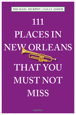 111 Places in New Orleans That You Must Not Mis... 3954516454 Book Cover