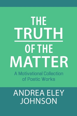 The Truth of the Matter: A Motivational Collect... 1483461467 Book Cover