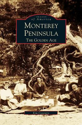 Monterey Peninsula: The Golden Age 1531614272 Book Cover