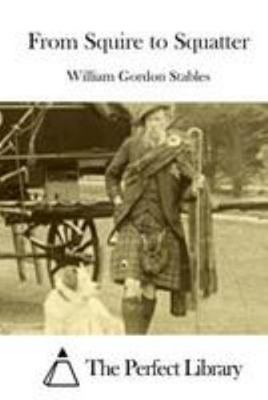 From Squire to Squatter 1512177121 Book Cover