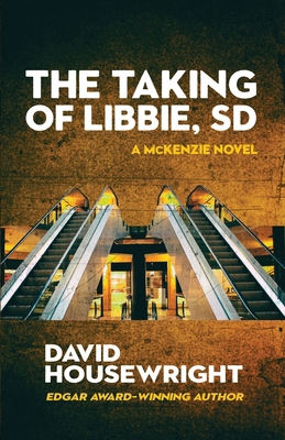 The Taking of Libbie, SD: A McKenzie Novel 1970861061 Book Cover