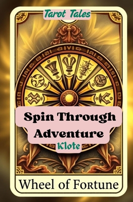 Spin Through Adventure: Tarot Tales B0F6JLV8QX Book Cover