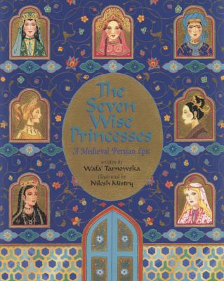 The Seven Wise Princesses: A Medieval Persian E... 1846862493 Book Cover