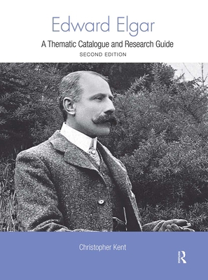 Edward Elgar: A Thematic Catalogue and Research... 0415875579 Book Cover