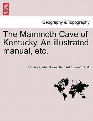 The Mammoth Cave of Kentucky. an Illustrated Ma... 1241352526 Book Cover