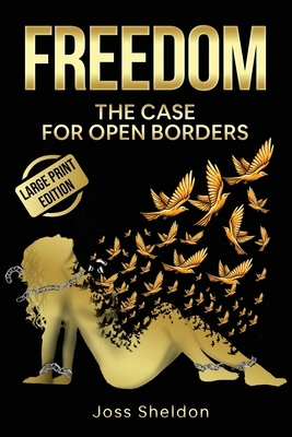 Freedom: The Case For Open Borders: LARGE PRINT... [Large Print] B0CT8DGHXB Book Cover