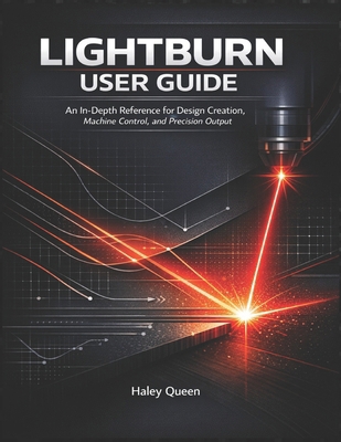 Lightburn User Guide: An In-Depth Reference for... B0GL6KLYSH Book Cover