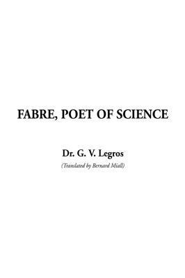 Fabre, Poet of Science 1404363882 Book Cover