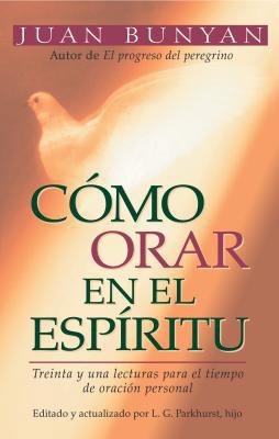 C?mo Orar En El Esp?ritu = How to Pray in the S... [Spanish] 0825410908 Book Cover