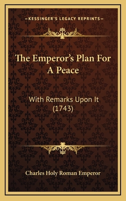 The Emperor's Plan For A Peace: With Remarks Up... 1168779448 Book Cover
