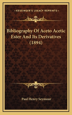 Bibliography of Aceto Acetic Ester and Its Deri... 1164239880 Book Cover