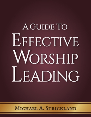 A Guide to Effective Worship Leading 1737442205 Book Cover