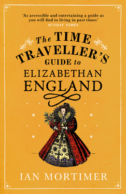 The Time Traveller's Guide to Elizabethan England 0099542072 Book Cover