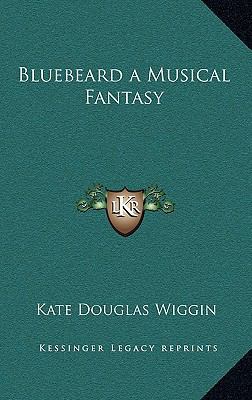 Bluebeard a Musical Fantasy 1168856086 Book Cover