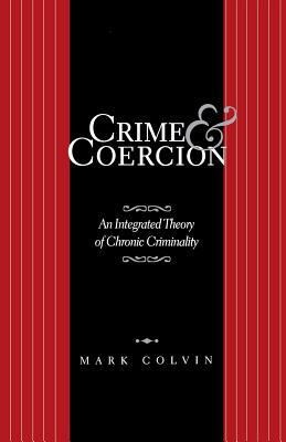 Crime and Coercion: An Integrated Theory of Chr... 1349386219 Book Cover