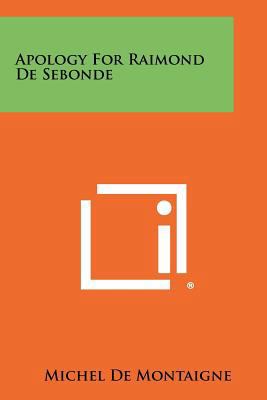 Apology for Raimond de Sebonde 1258313251 Book Cover