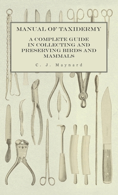 Manual of Taxidermy - A Complete Guide in Colle... 1528771311 Book Cover