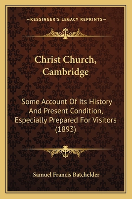 Christ Church, Cambridge: Some Account Of Its H... 116537000X Book Cover