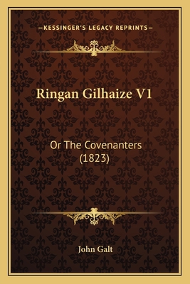 Ringan Gilhaize V1: Or The Covenanters (1823) 116568490X Book Cover