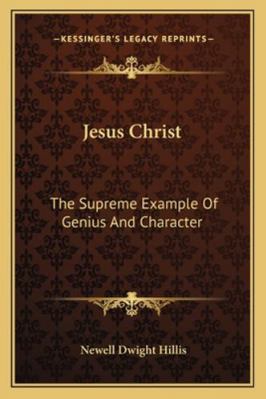 Jesus Christ: The Supreme Example Of Genius And... 1162896361 Book Cover