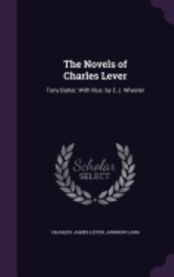The Novels of Charles Lever: Tony Butler; With ... 1357629524 Book Cover