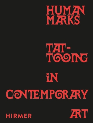 Human Marks: Tattooing in Contemporary Art 3777444898 Book Cover