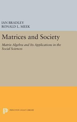 Matrices and Society: Matrix Algebra and Its Ap... 0691638365 Book Cover