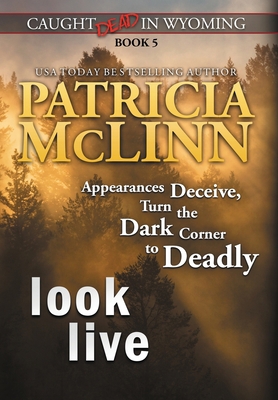 Look Live (Caught Dead In Wyoming, Book 5) 1960714031 Book Cover