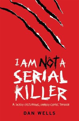 I Am Not a Serial Killer. Dan Wells 0755348818 Book Cover