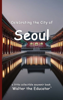 Celebrating the City of Seoul B0D8DNQ2DQ Book Cover