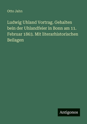 Ludwig Uhland Vortrag. Gehalten bein der Uhland... [German] 3386172261 Book Cover