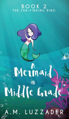A Mermaid in Middle Grade: Book 2: The Far-Find... 1949078159 Book Cover