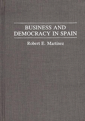 Business and Democracy in Spain 0275943917 Book Cover