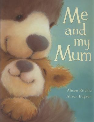 Me and My Mum. Alison Ritchie 1845068467 Book Cover