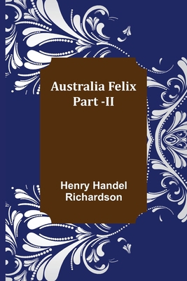Australia Felix; Part -II 9356089639 Book Cover