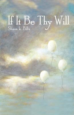 "If It Be Thy Will" 1461089840 Book Cover