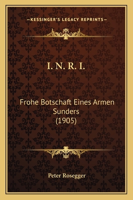 I. N. R. I.: Frohe Botschaft Eines Armen Sunder... 1164678434 Book Cover