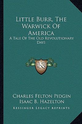 Little Burr, The Warwick Of America: A Tale Of ... 1163721743 Book Cover