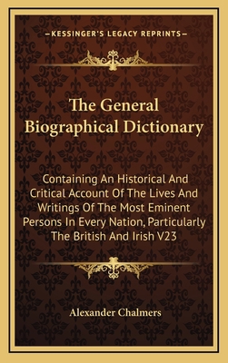 The General Biographical Dictionary: Containing... 1163403431 Book Cover