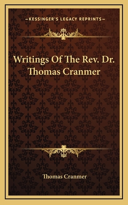 Writings of the REV. Dr. Thomas Cranmer 1163684546 Book Cover