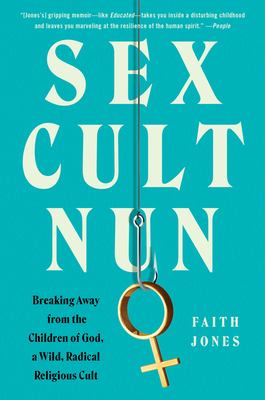 Sex Cult Nun: Breaking Away from the Children o... 0062952471 Book Cover