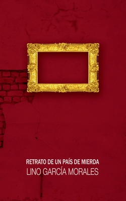 Retrato de un país de mierda [Spanish] 8413267226 Book Cover