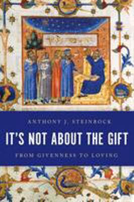 It's Not About the Gift: From Givenness to Loving 178660826X Book Cover