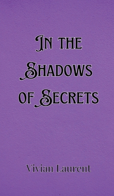 In the Shadows of Secrets 9916904103 Book Cover