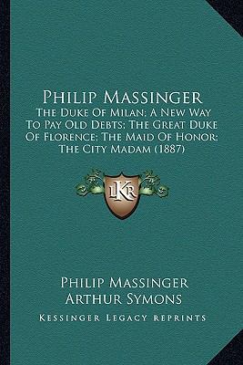 Philip Massinger: The Duke Of Milan; A New Way ... 116392038X Book Cover