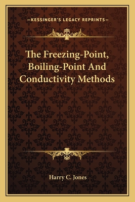 The Freezing-Point, Boiling-Point And Conductiv... 1163753491 Book Cover