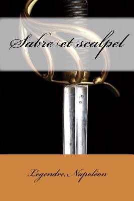 Sabre et scalpel [French] 1545168946 Book Cover