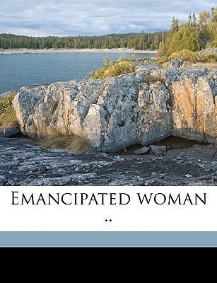 Emancipated Woman .. 1174840854 Book Cover