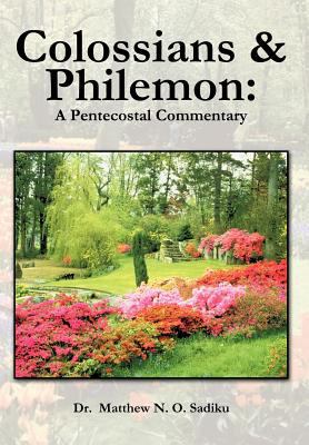 Colossians and Philemon: A Pentecostal Commentary 1466955945 Book Cover