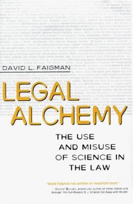 Legal Alchemy: The Use and Misuse of Science in... 0716731436 Book Cover
